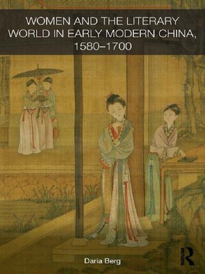cover image of Women and the Literary World in Early Modern China, 1580-1700
